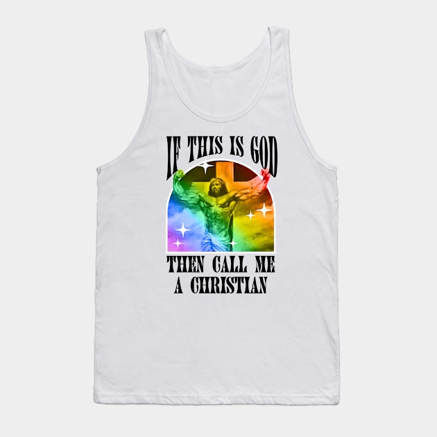 If This Is God Then Call Me A Christian - Funny Gay Jesus Tank Top by Football from the Left